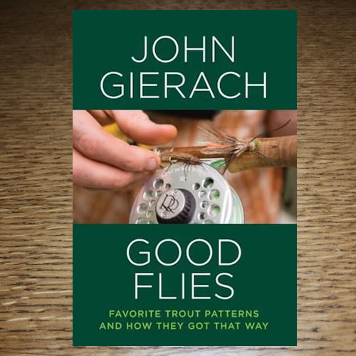 Good Flies - Hardback Book by John Gierach Available in Australia from Troutlore Fly Tying Store