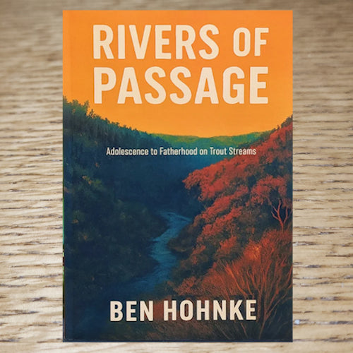Rivers of Passage - Ben Hohnke - Troutlore Fly Tying Shop Australia