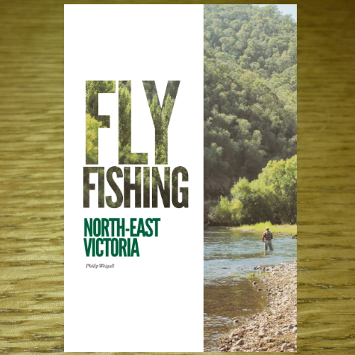 FLY FISHING NORTH EAST VICTORIA BOOK AVAILABLE IN AUSTRALIA AT TROUTLORE FLY TYING SHOP