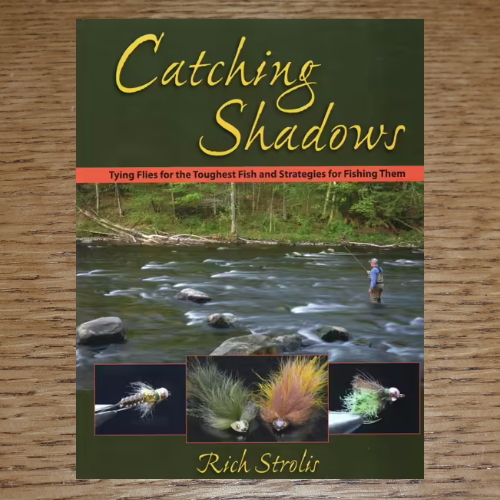 CATCHING SHADOWS by RICH STROLIS FLYFISHING BOOK AVAILABLE AT TROUTLORE FLYTYING SHOP AUSTRALIA