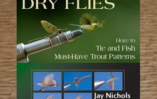 TYING DRY FLIES : HOW TO TIE AND FISH MUST-HAVE TROUT PATTERNS BOOK AVAILABLE AT TROUTLORE FLY TYING STORE IN AUSTRALIA