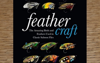 FEATHR CRAFT - THE AMAZING BIRDS AND FEATHERS USED IN CLASSIC SALMON FLIES