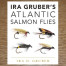 IRA GRUBER'S ATLANTIC SALMON FLIES BOOK BY IRA D GRUBER AVAILABLE AT TROUTLORE FLY TYING STORE