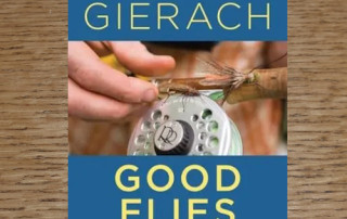 GOOD FLIES BOOK BY JOHN GIERACH AVAILABLE AT TROUTLORE FLY TYING STORE