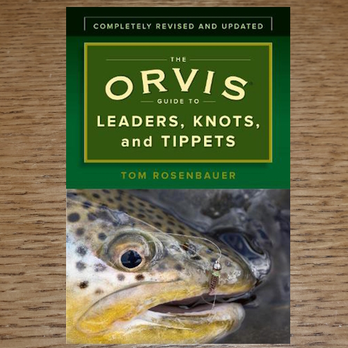 THE ORVIS GUIDE TO LEADERS, KNOTS AND TIPPETS BOOK BY TOM ROSENBAUER AVAILABLE AT TROUTLORE FLY TYING STORE